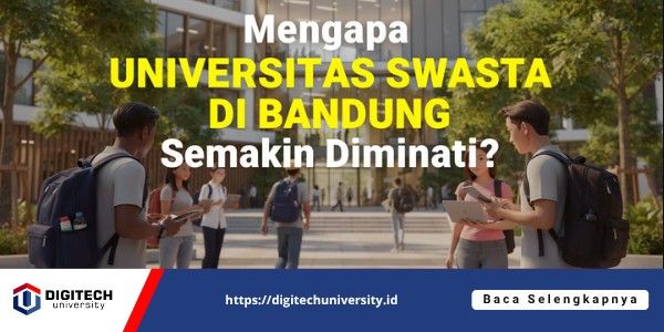 thumbnail article digitech : Mengapa Universitas Swasta di Bandung Semakin Diminati?